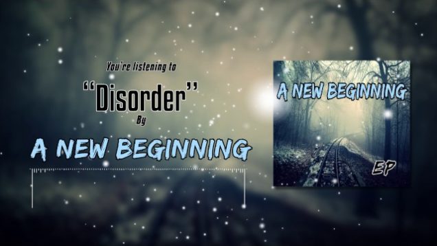 A New Beginning – “Disorder” Official Teaser Video