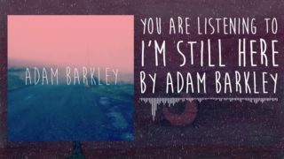 Adam Barkley – “I’m Still Here” Official Teaser Video