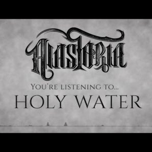 Alastoria – “Holy Water” Official Teaser Video