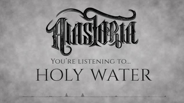 Alastoria – “Holy Water” Official Teaser Video