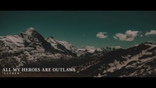 All My Heroes Are Outlaws – “Lauren” Official Teaser Video