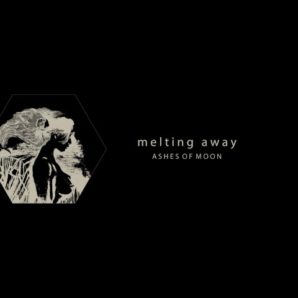 Ashes Of Moon – “Melting Away” TriCircle Records