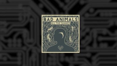 Bad Animals – “All The Shakes” Official Lyric Video