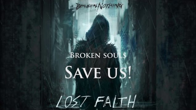 Between Nothing – “Lost Faith” Official Lyric Video