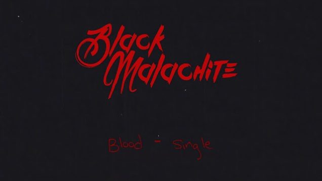 Black Malachite – “Blood” Official Teaser Video