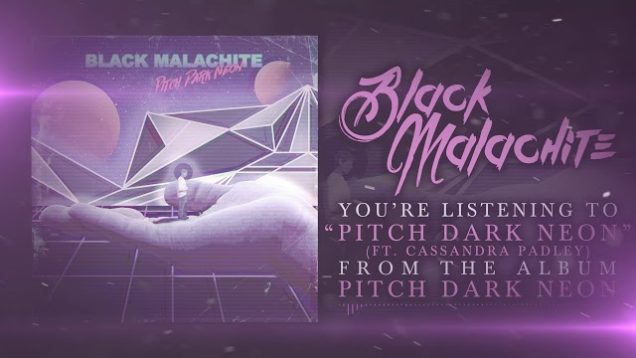 Black Malachite – “Pitch Dark Neon” Official Teaser Video