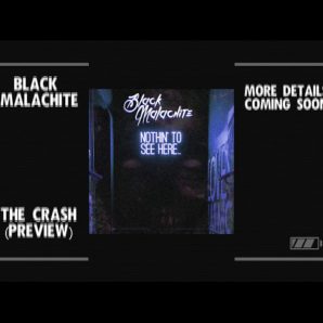 Black Malachite – “The Crash” Official Preview Video