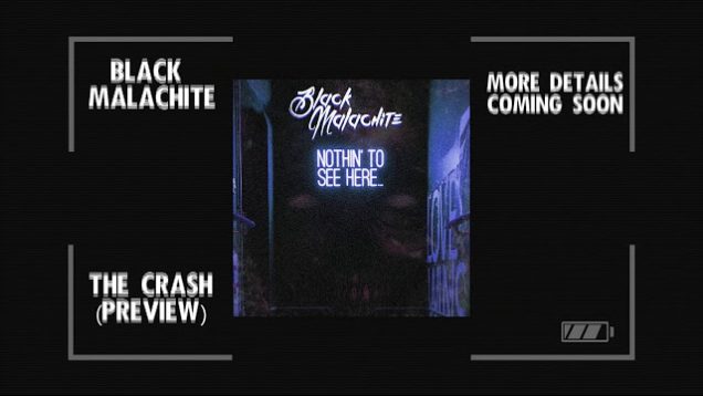 Black Malachite – “The Crash” Official Preview Video