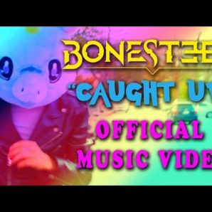Bonesteel – “Caught Up” Official Music Video