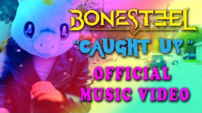 Bonesteel – “Caught Up” Official Music Video
