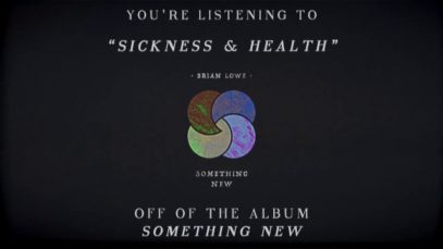 Brian Lowe – “Sickness & Health” Official Teaser Video