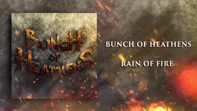 Bunch Of Heathens – “Rain Of Fire” Official Teaser Video