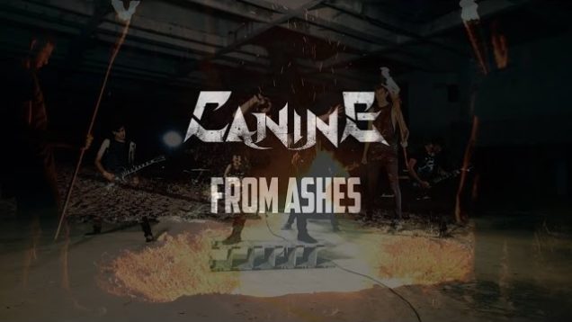 Canine – “From Ashes” Official Music Video