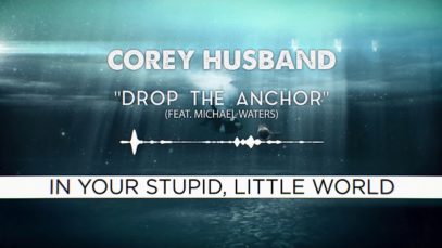 Corey Husband – “Drop The Anchor” Feat. Michael Waters – Official Lyric Video