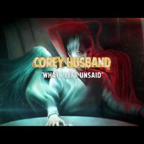 Corey Husband – “What I Left Unsaid” Official Lyric Video