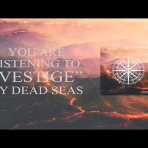 Dead Seas – “Vestige” Official Teaser Video