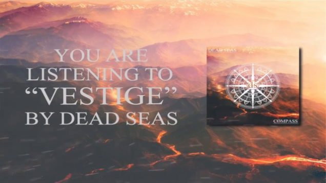Dead Seas – “Vestige” Official Teaser Video
