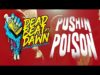 DeadBeat At Dawn – “Pushin’ Poison” 0605 Records – Official Music Video
