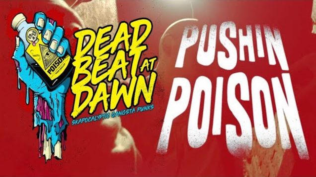 DeadBeat At Dawn – “Pushin’ Poison” 0605 Records – Official Music Video
