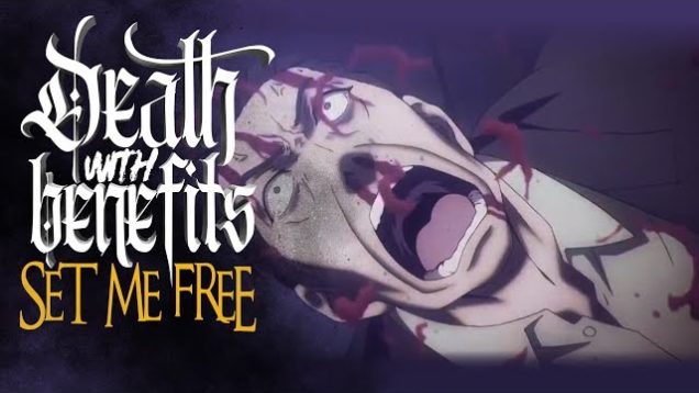 Death With Benefits – “Set Me Free” Official Music Video