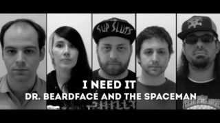 Dr. Beardfacé And The Spaceman – “I Need It” A BlankTV World Premiere!