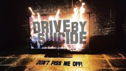 Drive By Suicide – “Don’t Piss Me Off” Official Music Video