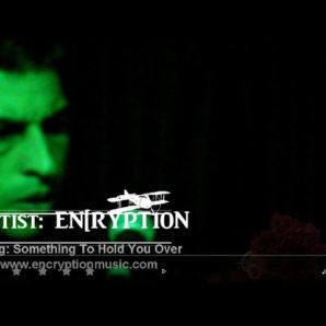 Encryption – “Something To Hold You Over” Official Music Video