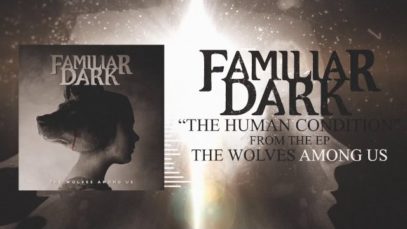 Familiar Dark – “The Human Condition” Official Teaser Video