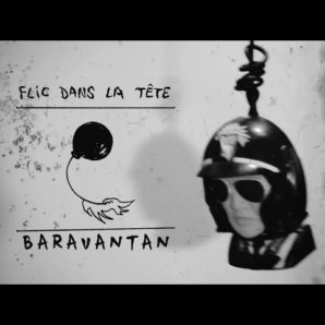 Flic Dans La Tête – “Baravantan” Official Music Video