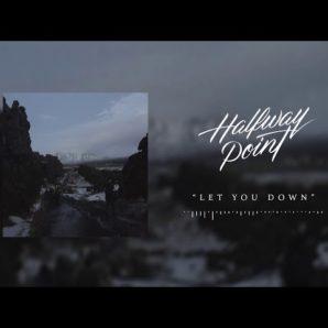 Halfway Point – “Let You Down” Official Teaser Video