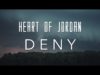 Heart Of Jordan – “Deny” Official Music Video