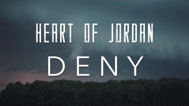 Heart Of Jordan – “Deny” Official Music Video