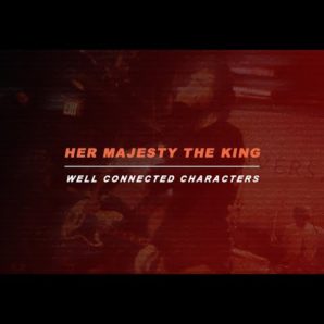 Her Majesty The King – “Well Connected Characters” Official Music Video