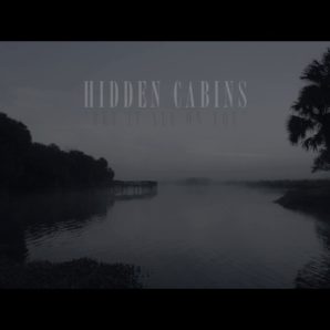 Hidden Cabins – “Bet It All On You” Official Music Video