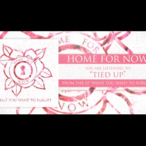 Home, For Now – “Tied Up” A BlankTV World Premiere Teaser Video!