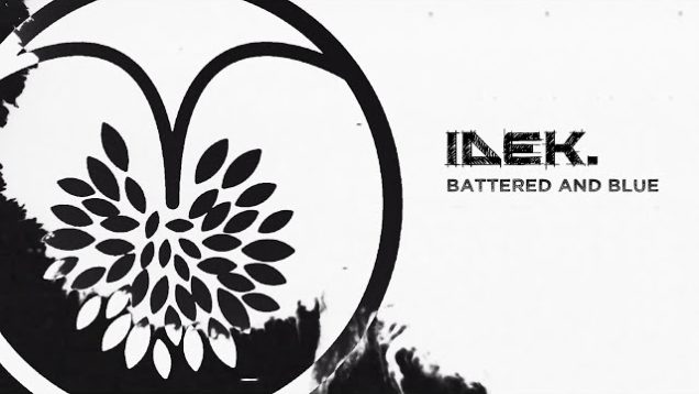 IDEK. – “Battered And Blue” Layered Reality – Official Lyric Video