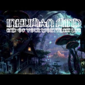 Inhuman Mind – “End Of Your Worthless Life” Official Teaser Video