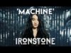 Ironstone – “Machine” Official Music Video