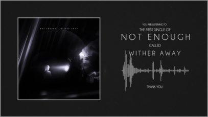 Not Enough – “Wither Away” Official Lyric Video