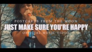 Postcards From The Moon – “Just Make Sure You’re Happy” Official Music Video