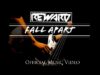 Reward – “Fall Apart” Official Music Video