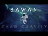 Sawan – “Zero Gravity” Official Lyric Video