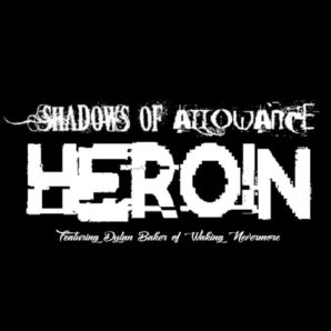 Shadows Of Allowance – “Heroin” Feat. Dylan Baker – Official Teaser Video