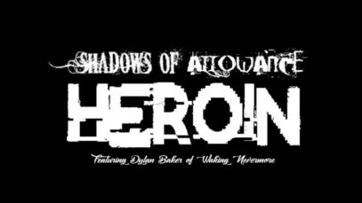 Shadows Of Allowance – “Heroin” Feat. Dylan Baker – Official Teaser Video