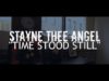 Stayne Thee Angel – “Time Stood Still” Official Music Video