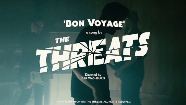 The Threats – “Bon Voyage” Official Music Video