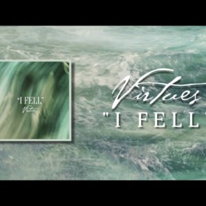 Virtues – “I Fell” Official Teaser Video