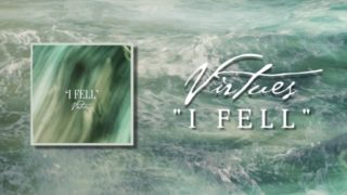 Virtues – “I Fell” Official Teaser Video