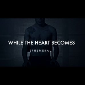 While The Heart Becomes – “Ephemeral” Official Music Video